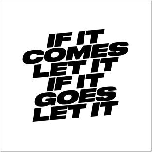 IF IT COMES LET IT Posters and Art